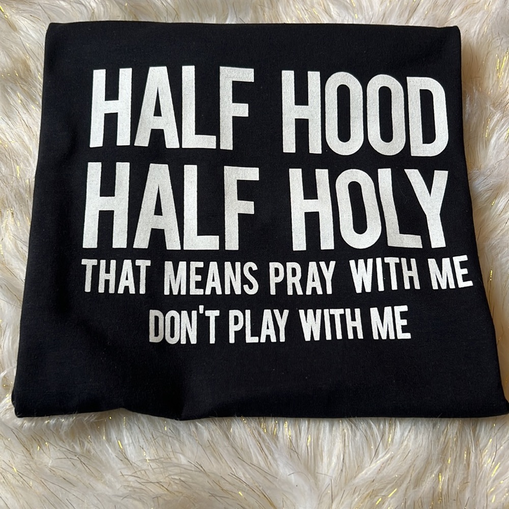 🌹1/2 Hood, 1/2 Holy Shirt🌹